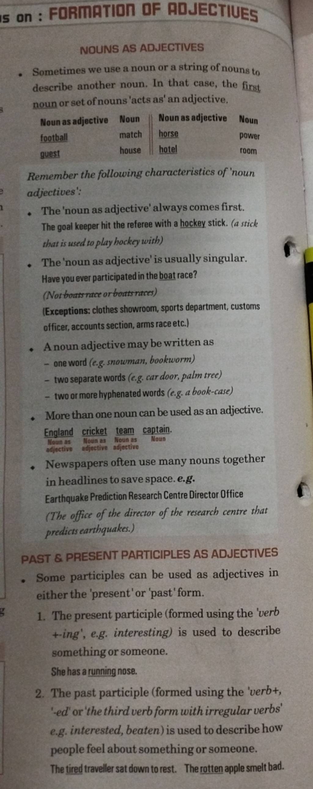 NOUNS AS ADJECTIVES Sometimes we use a noun or a string of nouns to des..