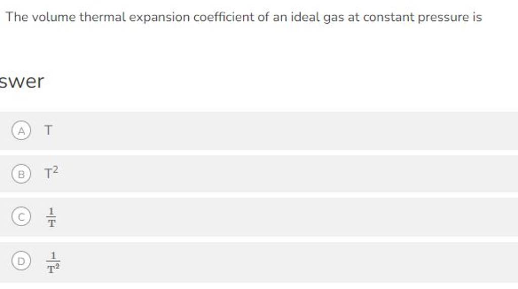 The volume thermal expansion coefficient of an ideal gas at constant pres..