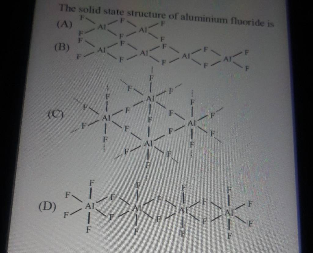 The solid state structure of aluminium fluoride is Filo