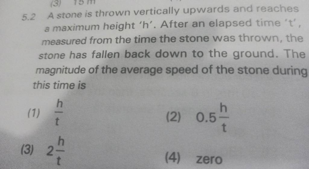 5.2 A stone is thrown vertically upwards and reaches a maximum height 