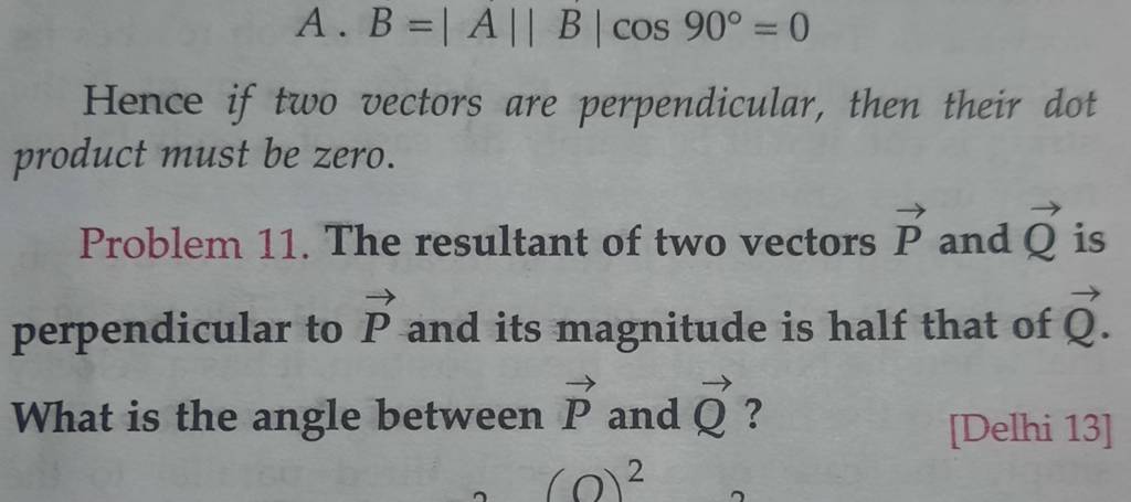 A⋅B=∣A∣∣B∣cos90∘=0 Hence if two vectors are perpendicular, then their dot..
