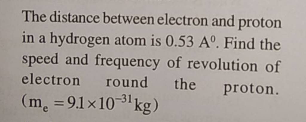 The Distance Between Electron And Proton In A Hydrogen Atom Is 053 A0 F