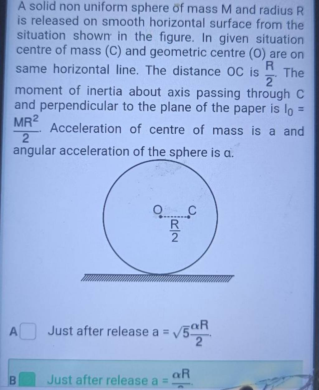 A Solid Non Uniform Sphere Of Mass M And Radius R Is Released On Smooth H