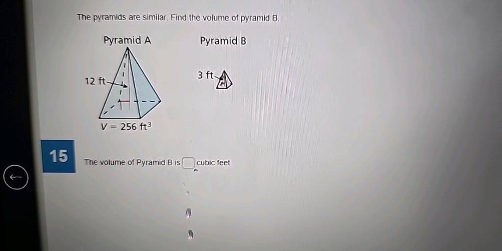 The Pyramids Are Similar. Find The Volume Of Pyramid B. Pyramid B 15 The