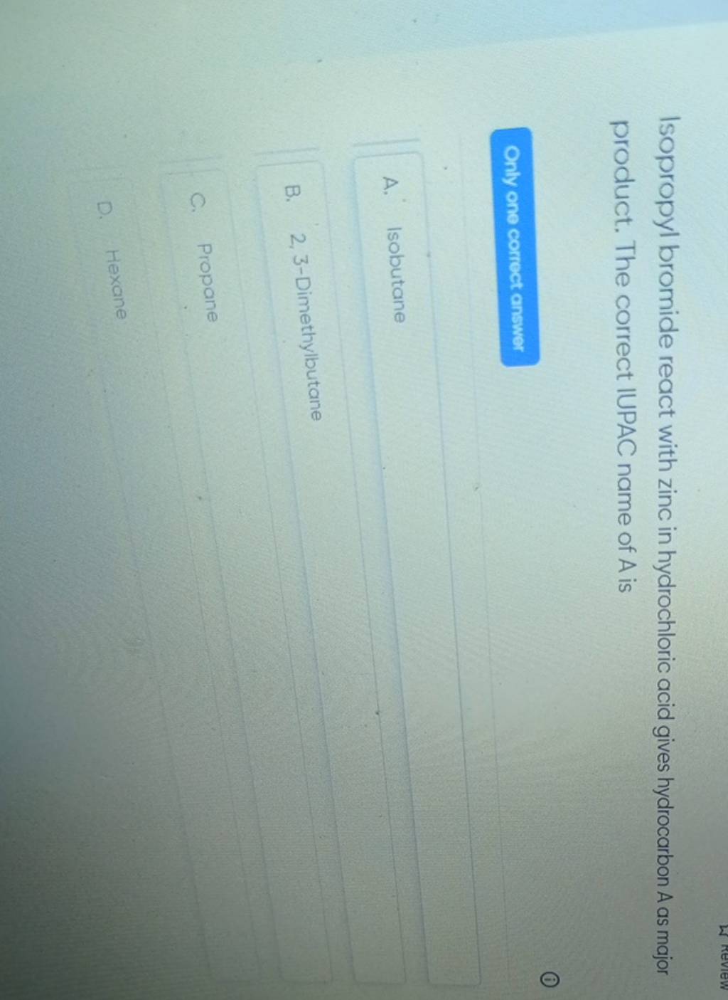 Isopropyl bromide react with zinc in hydrochloric acid gives hydrocarbon