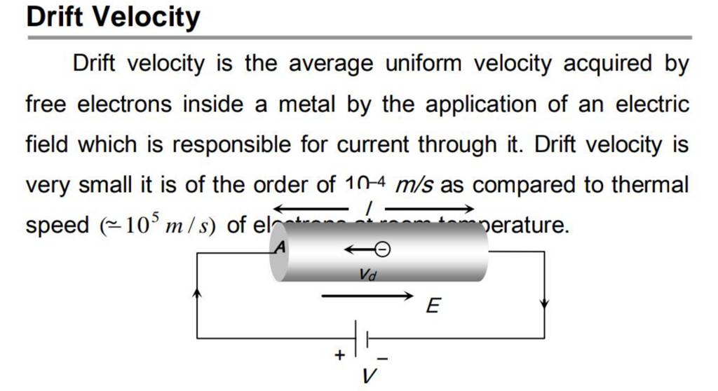 Drift Velocity Drift velocity is the average uniform velocity acquired by..