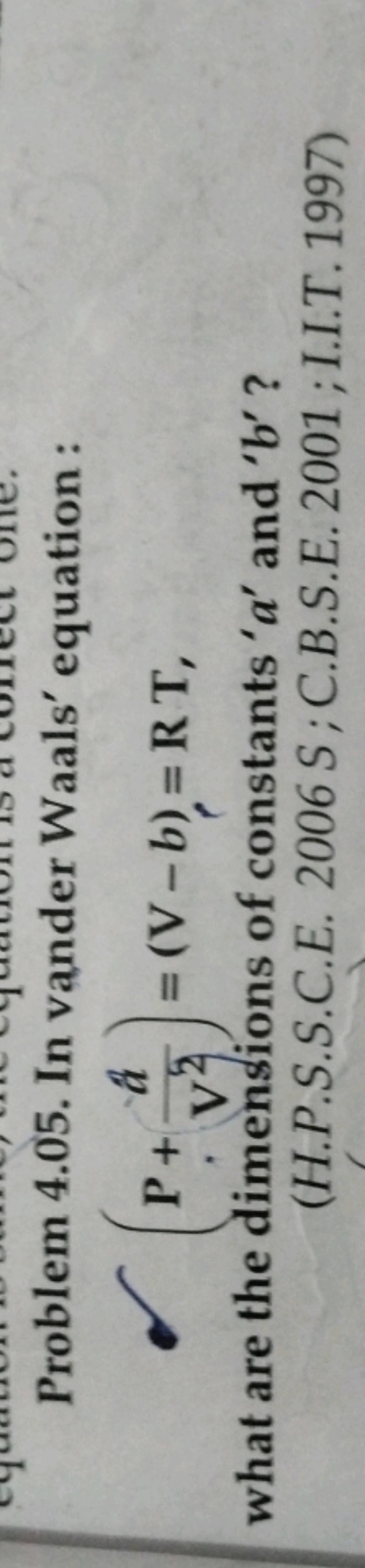 Problem 4.05. In Vander Waals' Equation : - (P+V2a^ )=(V−b)=RT, What Are