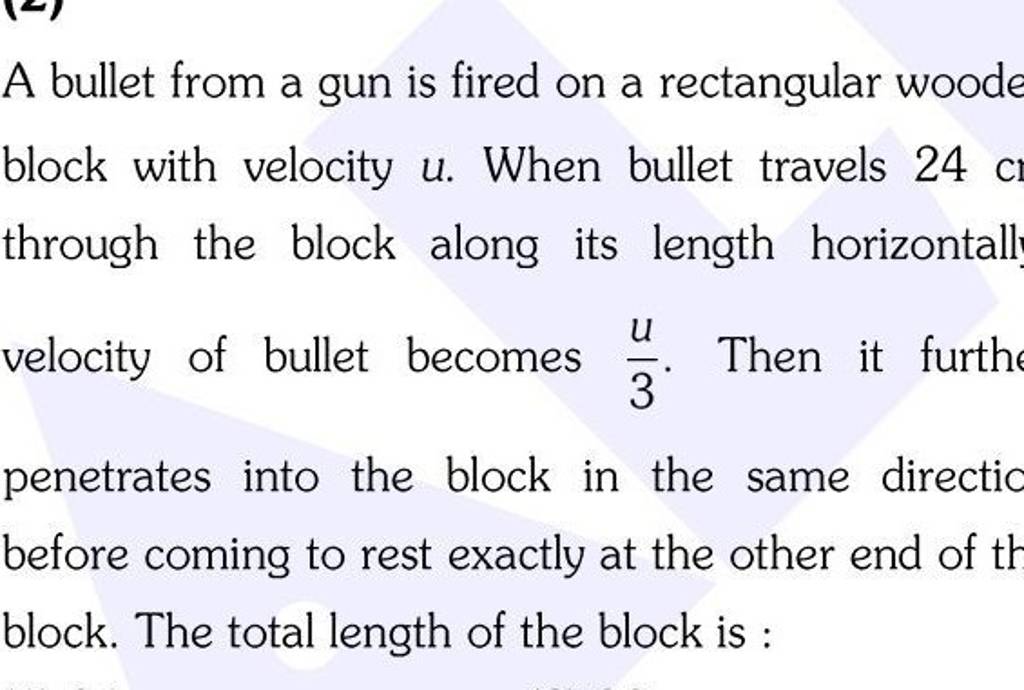 a-bullet-from-a-gun-is-fired-on-a-rectangular-woode-block-with-velocity-u