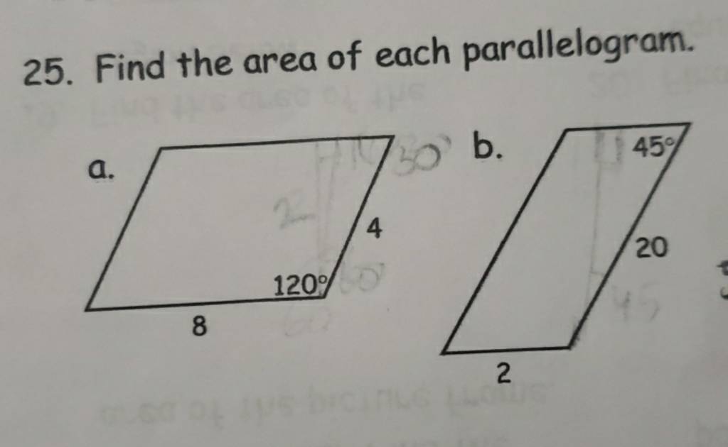 25. Find the area of each parallelogram. a. b. 45∘ 4 20 2 | Filo