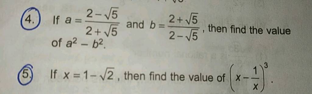 (4.) If A=2+5 2−5 And B=2−5 2+5 , Then Find The Value Of A2−b2. 5. If