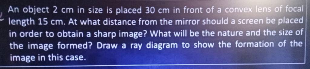 An Object 2 Cm In Size Is Placed 30 Cm In Front Of A Convex Lens Of Focal an-object-2-cm-in-size-is-placed-30-cm-in-front-of-a-convex-lens-of-focal