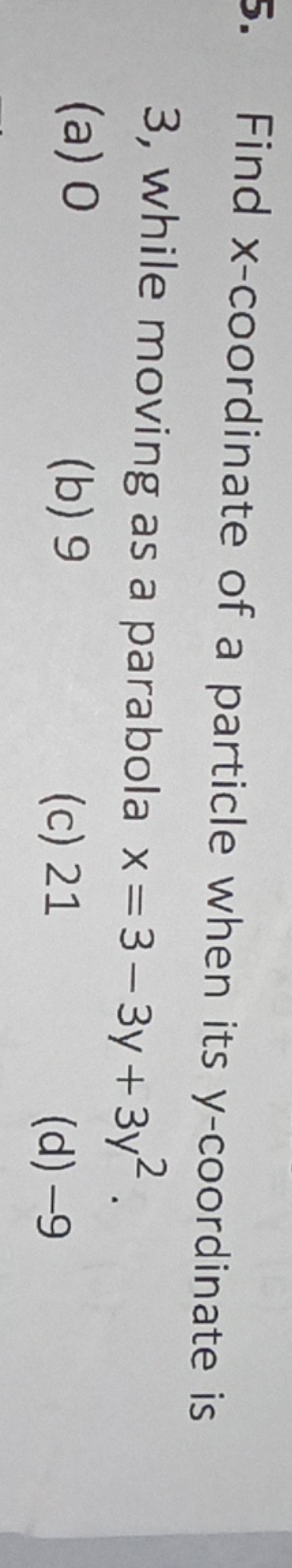 Find x-coordinate of a particle when its y-coordinate is 3 , while moving..
