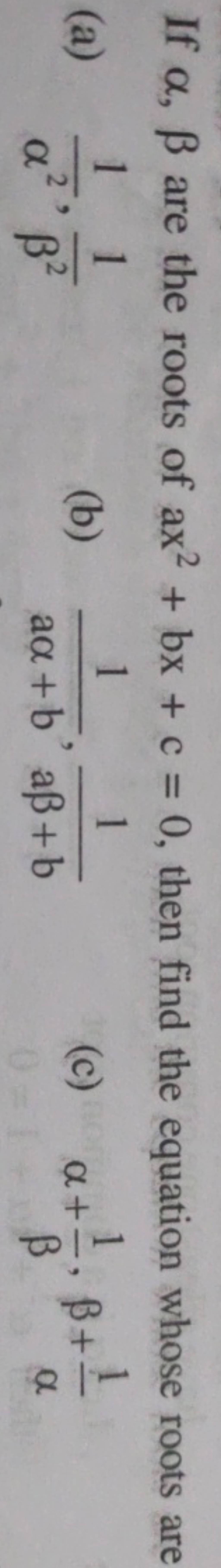 if-are-the-roots-of-ax2-bx-c-0-then-find-the-equation-whose-roots-ar