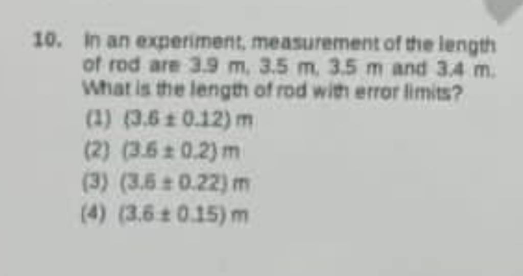 In an experiment, measurement of the length of rod are 3.9 m,3.5 m,3.5 m