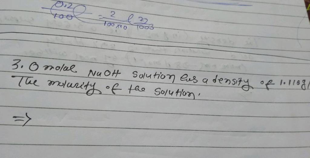 3. O molal NaOH solution las a density of 1.116 g The molarity of the sol..