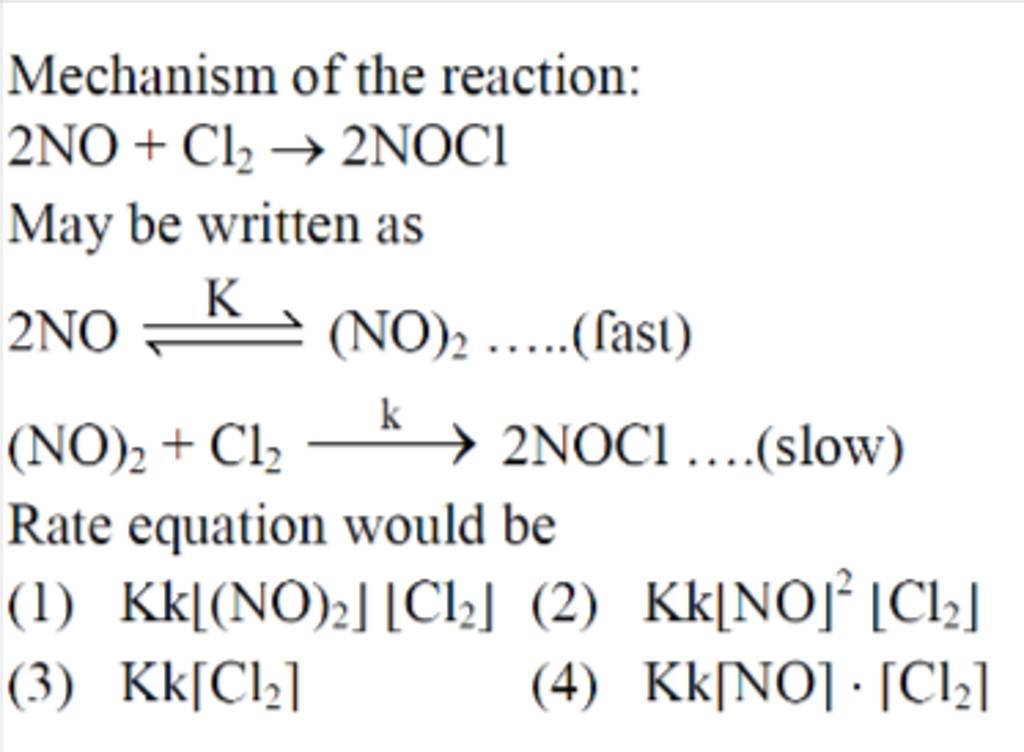 Mechanism Of The Reaction: 2NO+Cl2 →2NOCl May Be Written As 2NO⇌K (NO)2