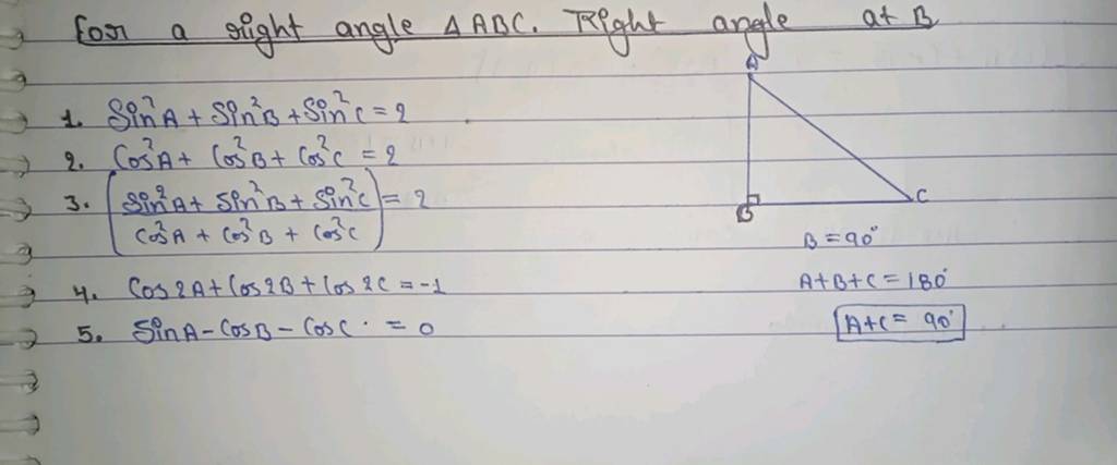 For a right angle △ABC. Right angle at B
1. sin2A+sin2B+sin2C=2
2. cos