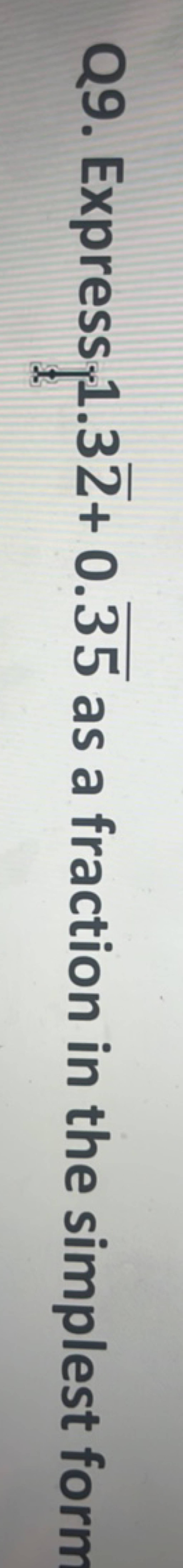 Q9 Express 1 32 0 35 As A Fraction In The Simplest Form Filo
