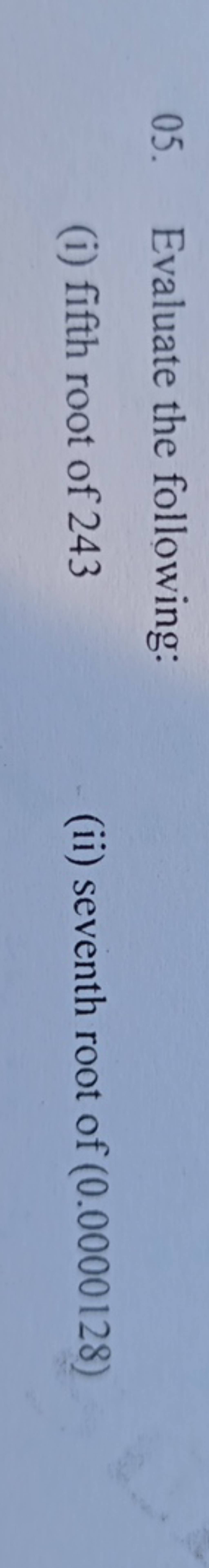 05 Evaluate The Following i Fifth Root Of 243 ii Seventh Root Of 0 05-evaluate-the-following-i-fifth-root-of-243-ii-seventh-root-of-0