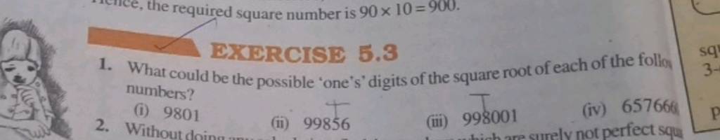 the required square number is 90×10=900. EXERCISE 5.3 1. What could be