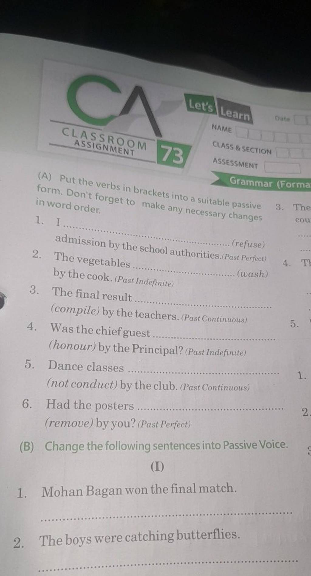 (A) Put the verbs in brackets into a suitable passive form. Don't forget