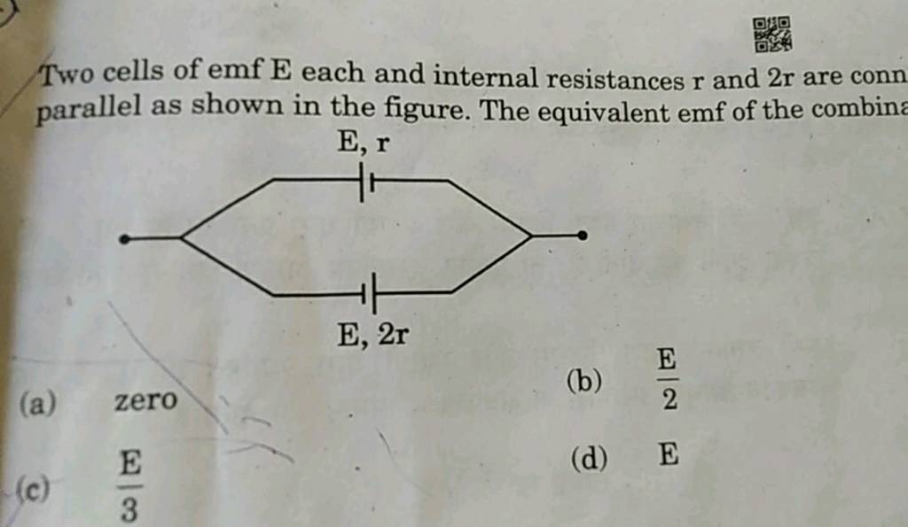 Two Cells Of Emf E Each And Internal Resistances R And 2r Are Conn Parall 8398