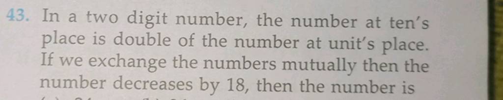 43 In A Two Digit Number The Number At Ten S Place Is Double Of The Num