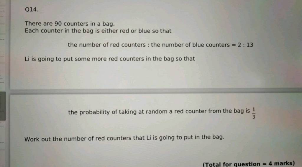 Q14. There are 90 counters in a bag. Each counter in the bag is either re..
