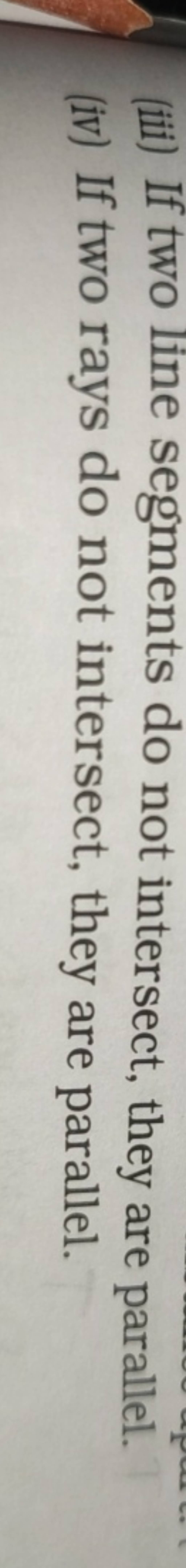 (iii) If two line segments do not intersect, they are parallel. (iv) If t..