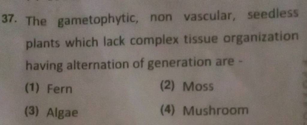 the-gametophytic-non-vascular-seedless-plants-which-lack-complex-tissue