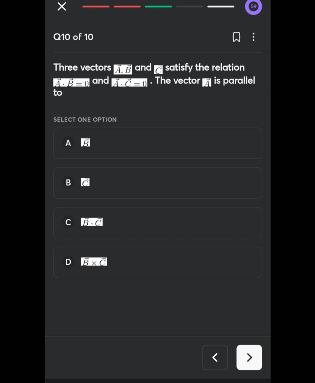 Q10 Of 10 Three Vectors A,B And C Satisfy The Relation A⋅B=0 And A⋅C=0. T..