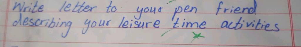 write-letter-to-your-pen-friend-describing-your-leisure-time-activities