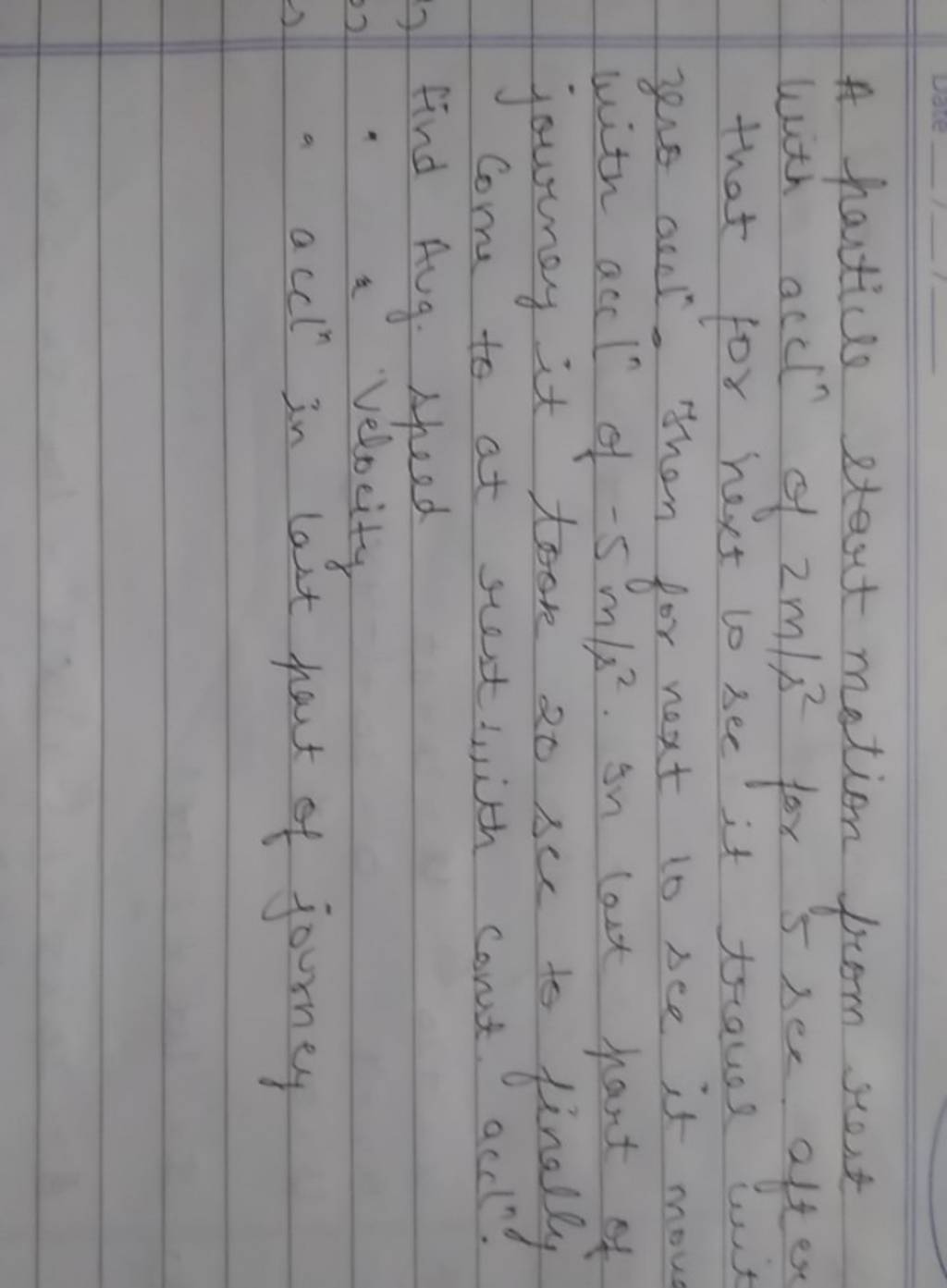 A Particle Start Motion From Rest With Acc Of 2 M s2 For 5 Sec After That a-particle-start-motion-from-rest-with-acc-of-2-m-s2-for-5-sec-after-that