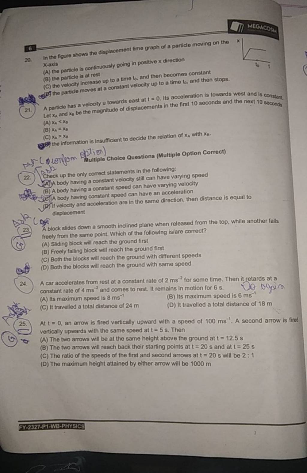 Check up the only correct statements in the following: A) A body having a..