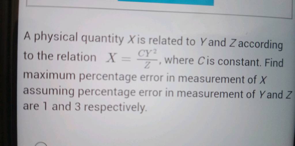 A physical quantity X is related to Y and Z according to the relation X=Z..