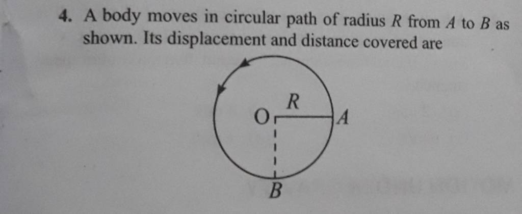 4. A Body Moves In Circular Path Of Radius R From A To B As Shown. Its Di..