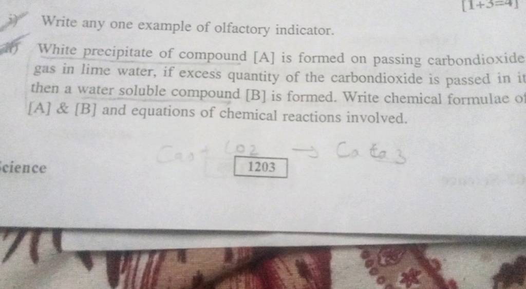 Write any one example of olfactory indicator. White precipitate of compou..
