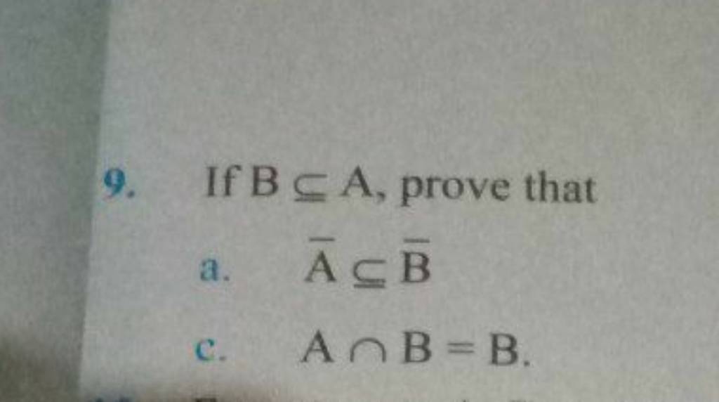 9. If B⊆A, Prove That A. A⊆B C. A∩B=B. | Filo