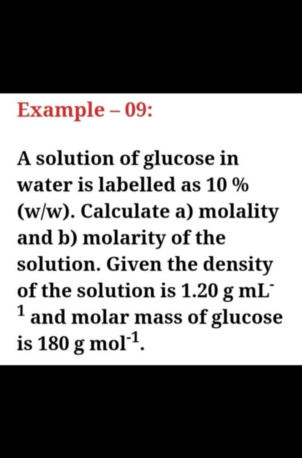 Example 09 A solution of glucose in water is labelled as 10 (w/w). Ca..