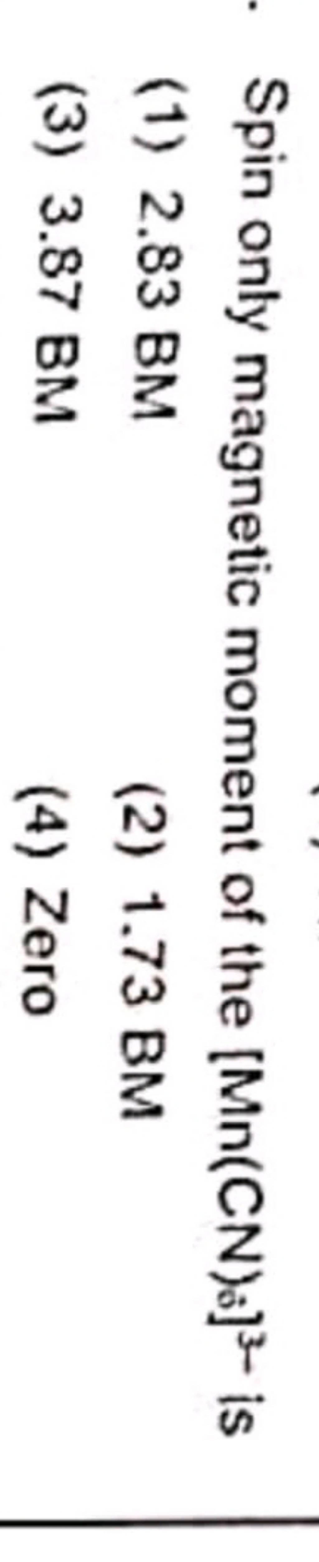 Spin only moment of the [Mn(CN)0 ]3− is Filo