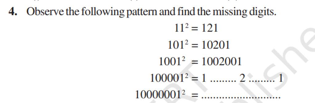 4. Observe the following pattern and find the missing digits. 11210121001..