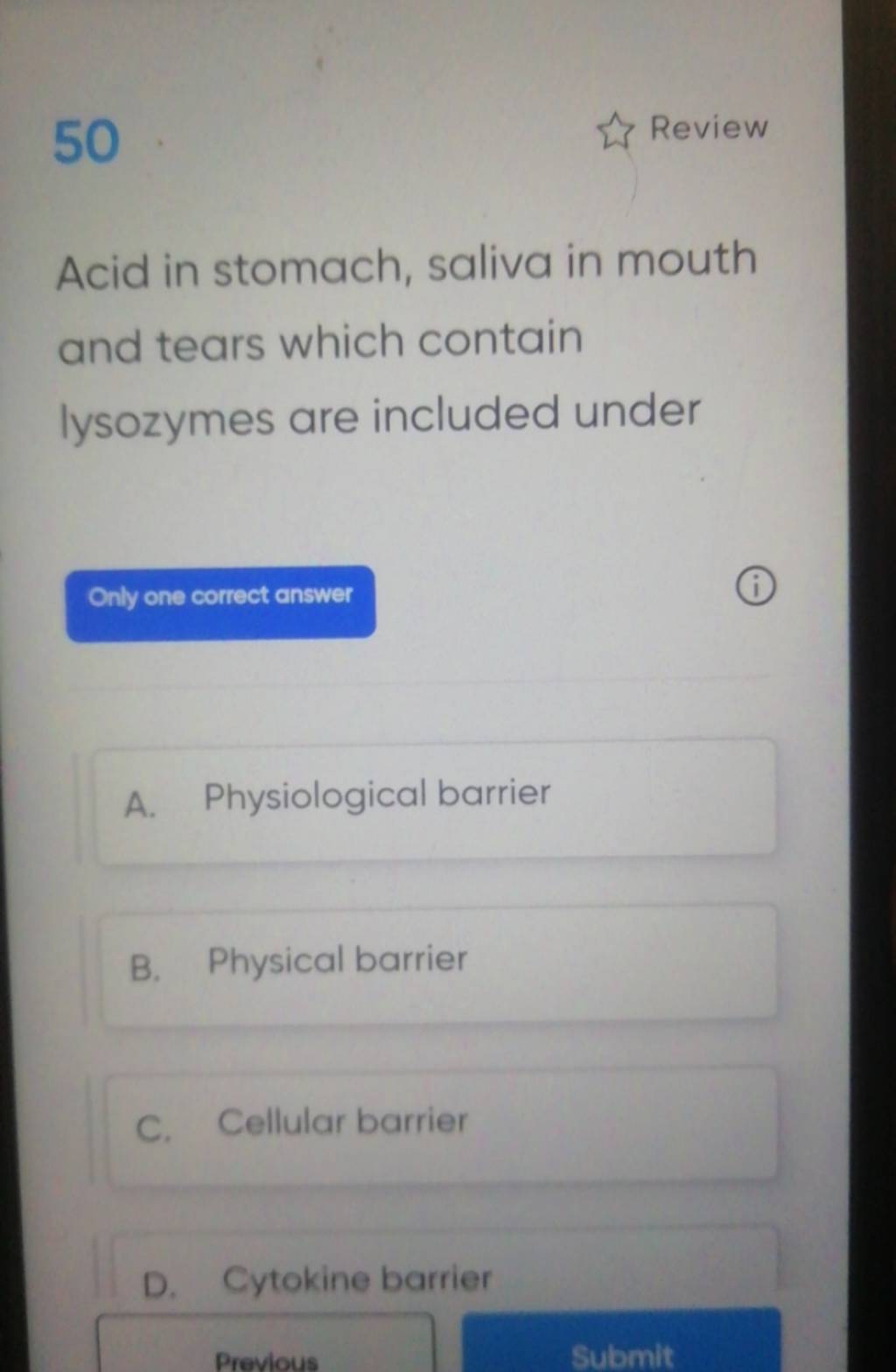50 Review Acid in stomach, saliva in mouth and tears which contain lysozy..