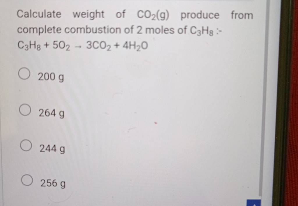 Calculate weight of CO2 ( g) produce from complete combustion of 2 moles