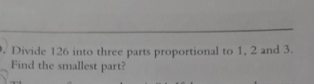 divide-126-into-three-parts-proportional-to-1-2-and-3-find-the-smallest