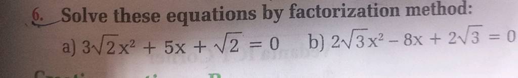 6 Solve These Equations By Factorization Method A 32 X2 5x 2 0 B 23