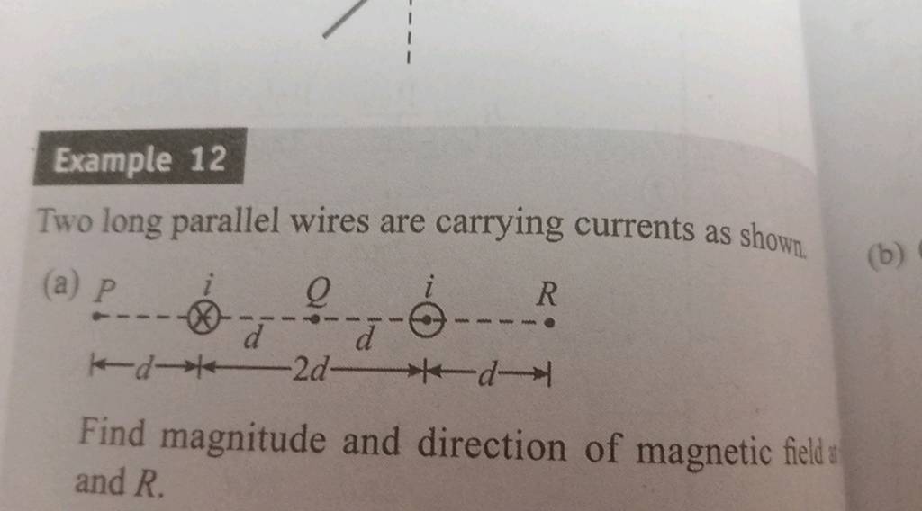 Example 12 Two long parallel wires are carrying currents as shown. (a) P