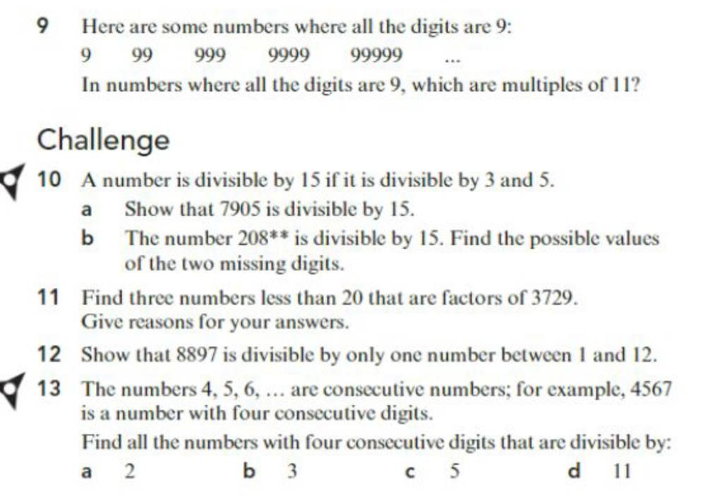 9 Here are some numbers where all the digits are 9: 9 999 9999 99999 In n..