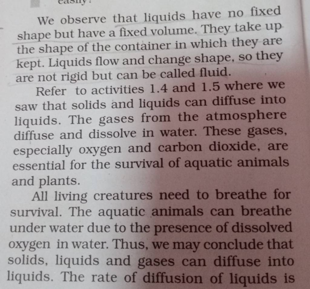 We observe that liquids have no fixed shape but have a fixed volume. They..