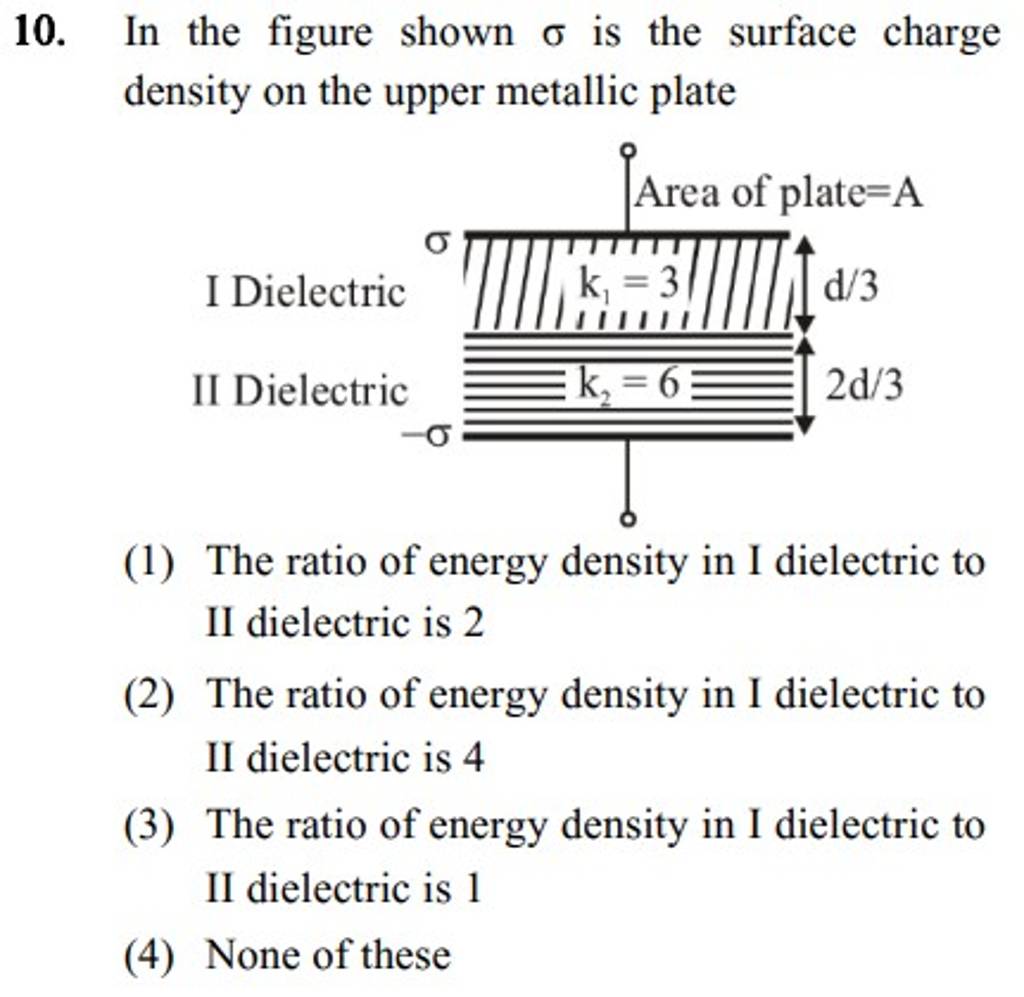 In the figure shown σ is the surface charge density on the upper metallic..
