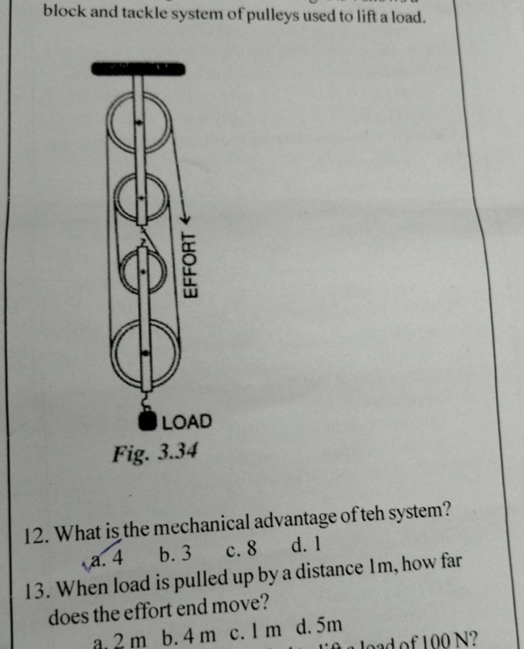 block and tackle system of pulleys used to lift a load. Fig. 3.34 12. Wha..